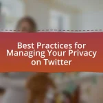 Best Practices for Managing Your Privacy on Twitter