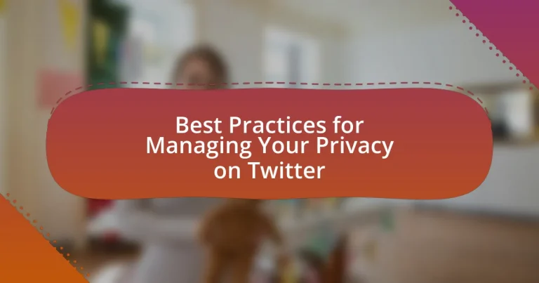 Best Practices for Managing Your Privacy on Twitter