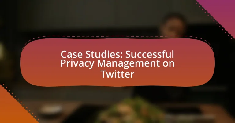 Case Studies: Successful Privacy Management on Twitter