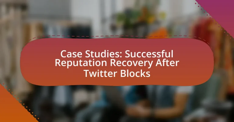 Case Studies: Successful Reputation Recovery After Twitter Blocks