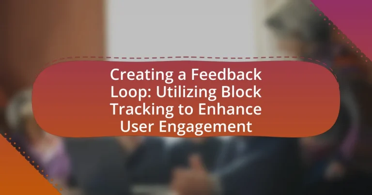 Creating a Feedback Loop: Utilizing Block Tracking to Enhance User Engagement