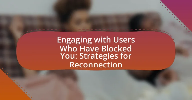 Engaging with Users Who Have Blocked You: Strategies for Reconnection