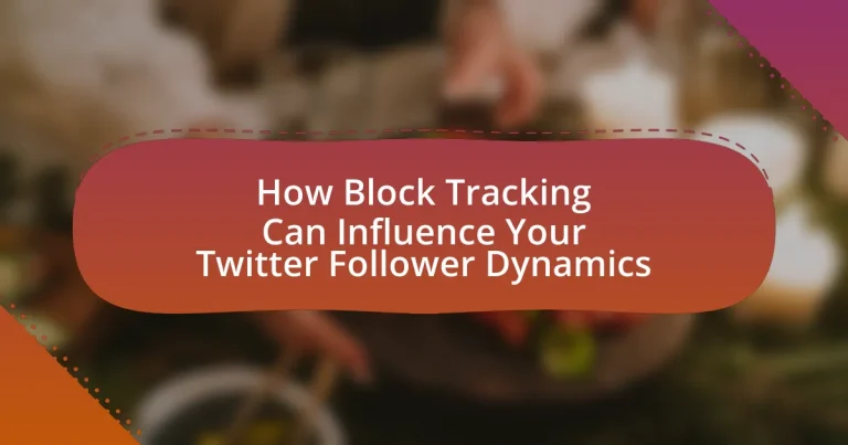 How Block Tracking Can Influence Your Twitter Follower Dynamics