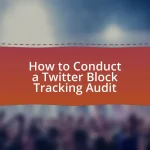 How to Conduct a Twitter Block Tracking Audit