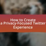 How to Create a Privacy-Focused Twitter Experience