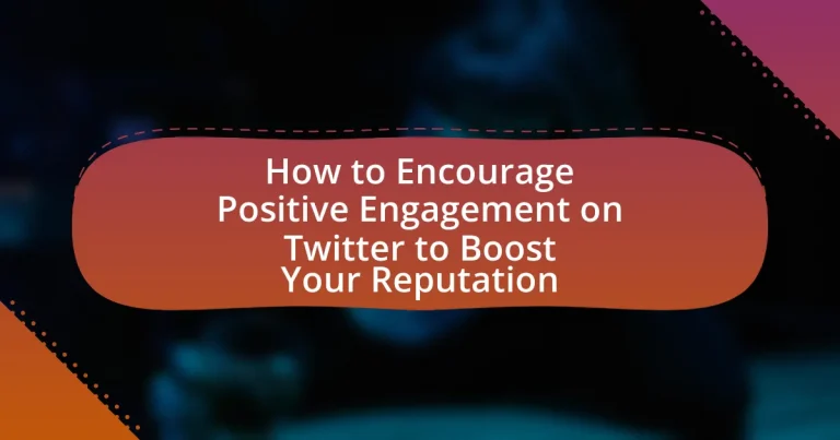 How to Encourage Positive Engagement on Twitter to Boost Your Reputation