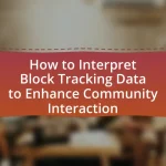 How to Interpret Block Tracking Data to Enhance Community Interaction