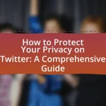 How to Protect Your Privacy on Twitter: A Comprehensive Guide