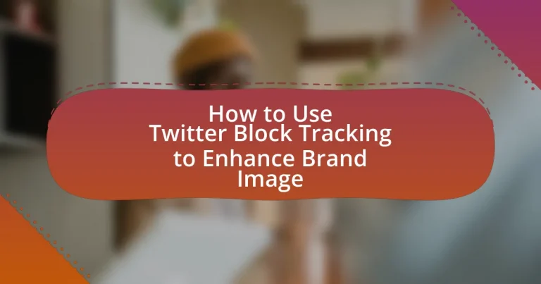 How to Use Twitter Block Tracking to Enhance Brand Image