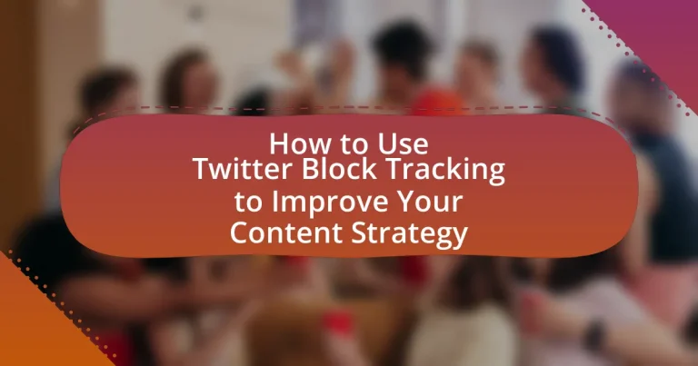 How to Use Twitter Block Tracking to Improve Your Content Strategy