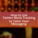 How to Use Twitter Block Tracking to Tailor Your Messaging