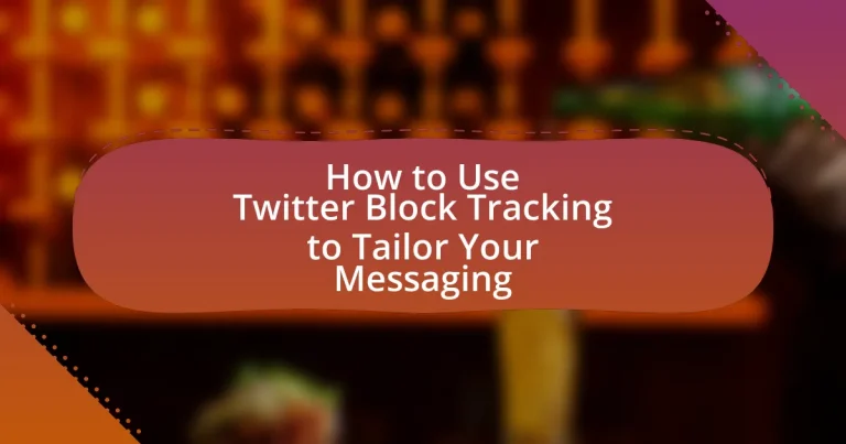 How to Use Twitter Block Tracking to Tailor Your Messaging
