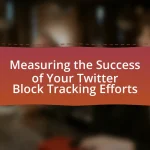 Measuring the Success of Your Twitter Block Tracking Efforts