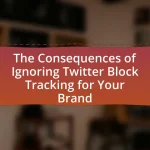 The Consequences of Ignoring Twitter Block Tracking for Your Brand