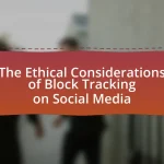 The Ethical Considerations of Block Tracking on Social Media