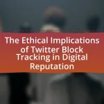 The Ethical Implications of Twitter Block Tracking in Digital Reputation
