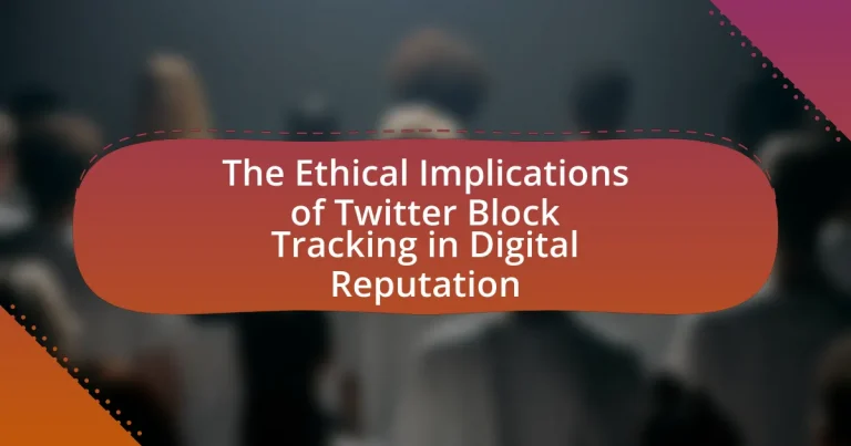 The Ethical Implications of Twitter Block Tracking in Digital Reputation
