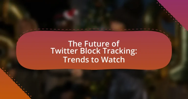 The Future of Twitter Block Tracking: Trends to Watch