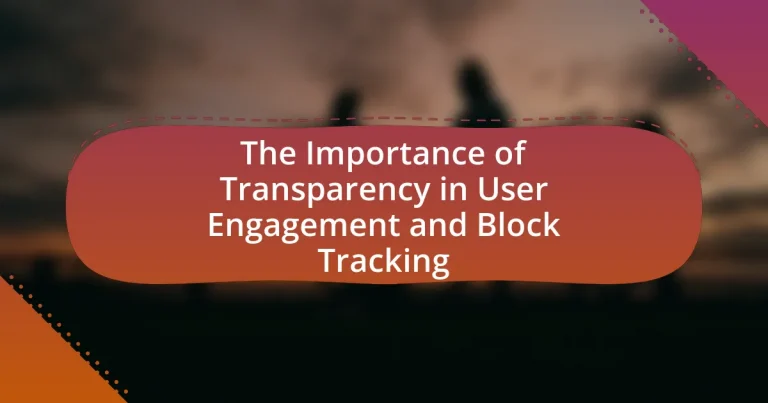 The Importance of Transparency in User Engagement and Block Tracking