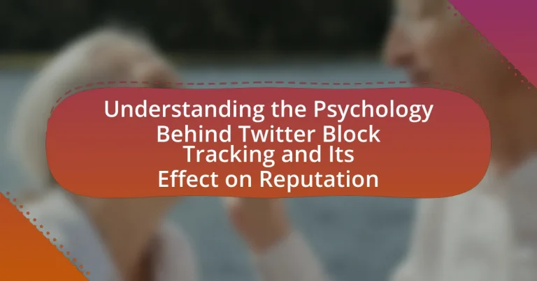 Understanding the Psychology Behind Twitter Block Tracking and Its Effect on Reputation