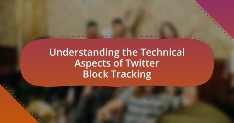 Understanding the Technical Aspects of Twitter Block Tracking