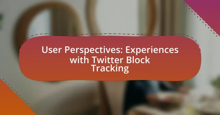 User Perspectives: Experiences with Twitter Block Tracking