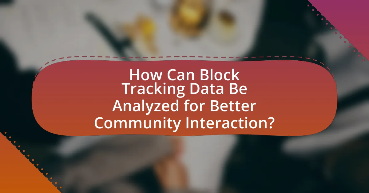 How Can Block Tracking Data Be Analyzed for Better Community Interaction?