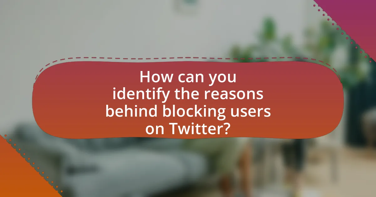 How can you identify the reasons behind blocking users on Twitter?