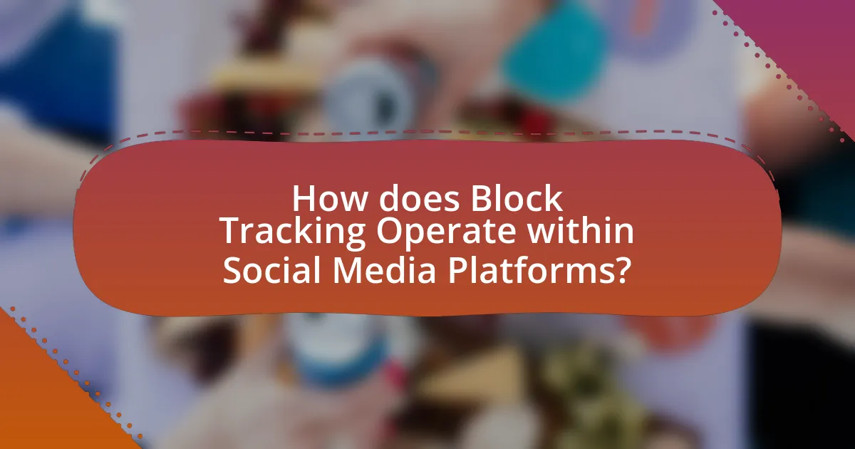 How does Block Tracking Operate within Social Media Platforms?