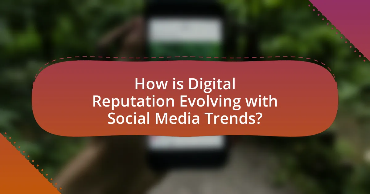 How is Digital Reputation Evolving with Social Media Trends?