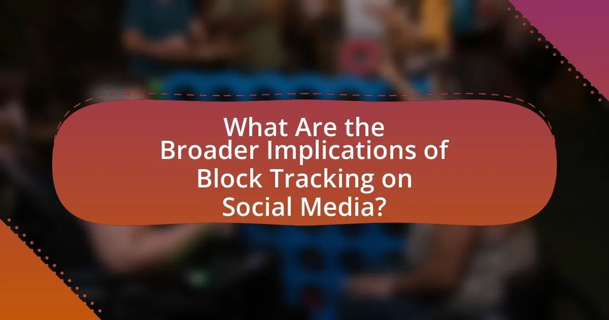 What Are the Broader Implications of Block Tracking on Social Media?