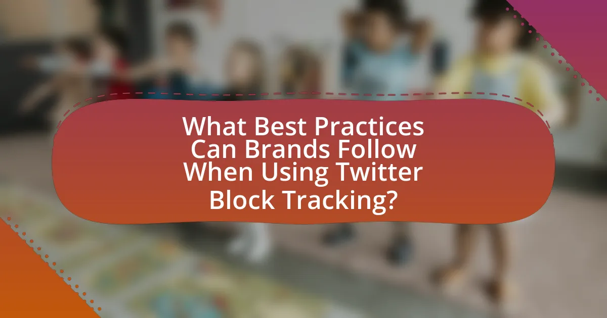 What Best Practices Can Brands Follow When Using Twitter Block Tracking?