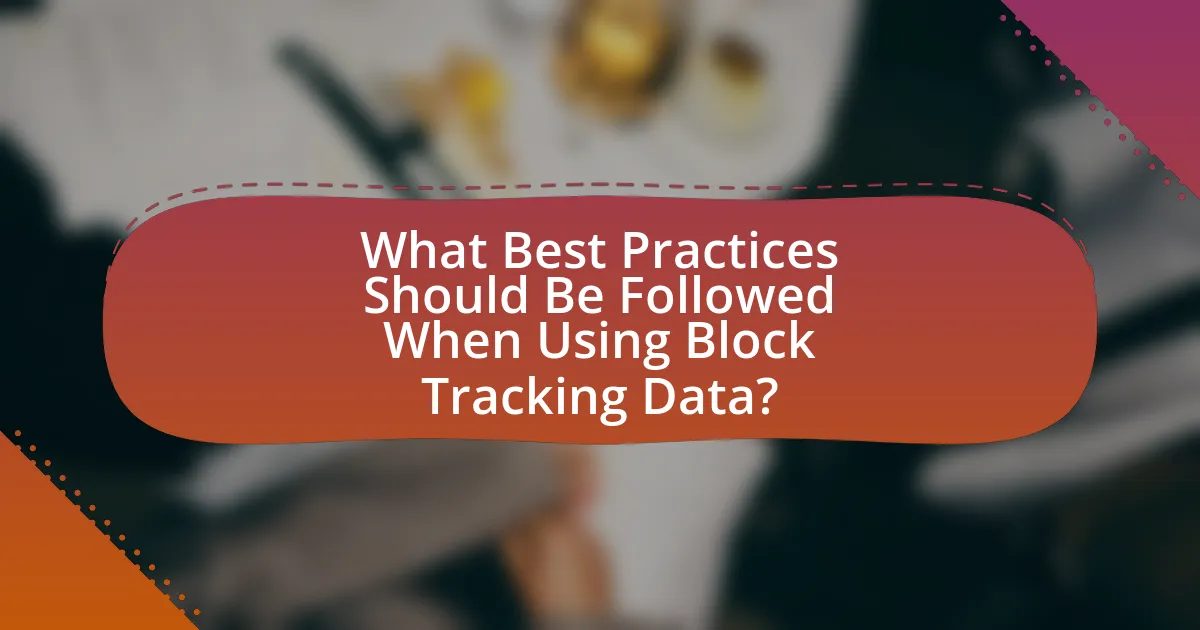 What Best Practices Should Be Followed When Using Block Tracking Data?