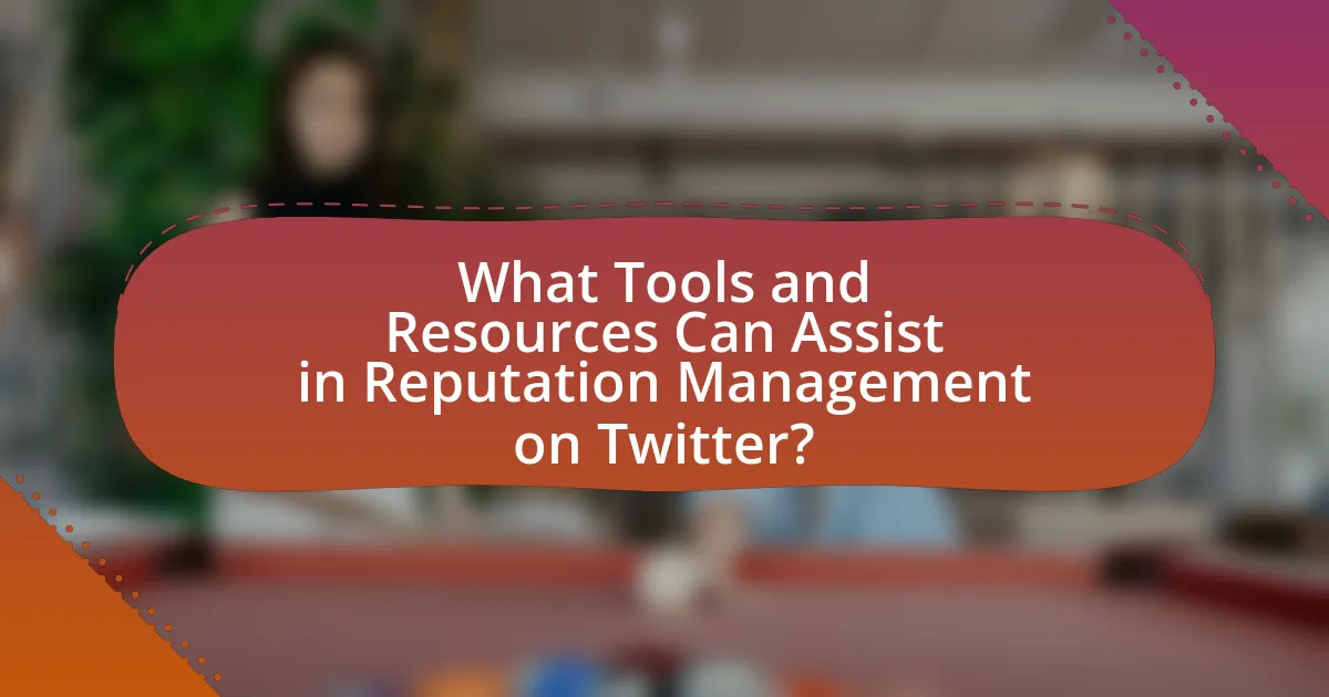 What Tools and Resources Can Assist in Reputation Management on Twitter?