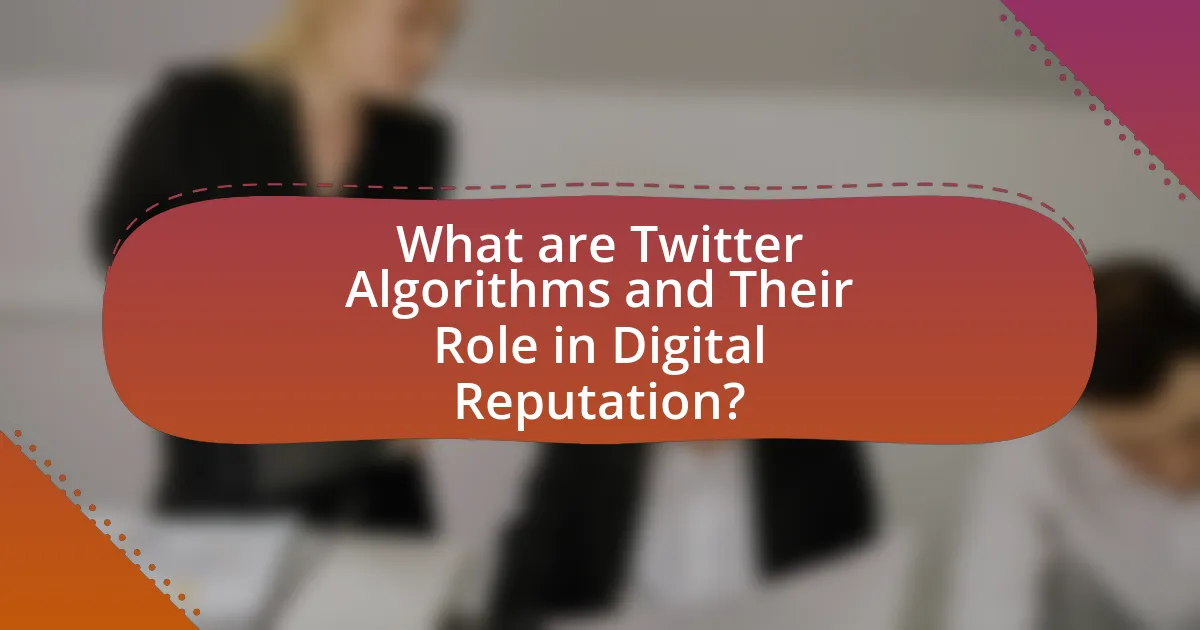 What are Twitter Algorithms and Their Role in Digital Reputation?