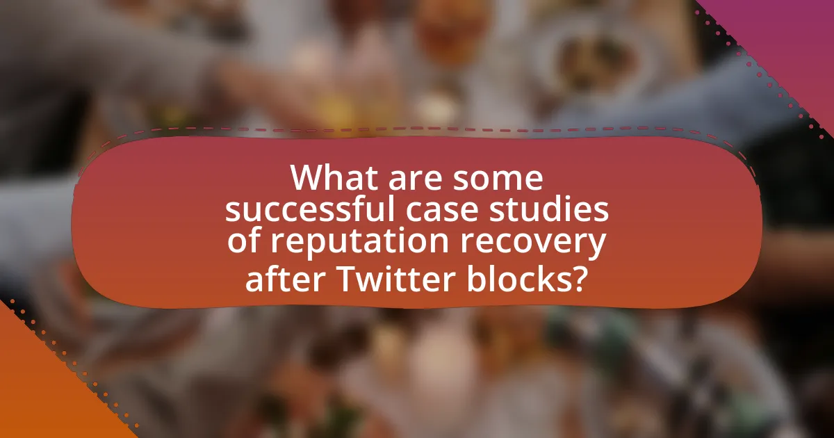 What are some successful case studies of reputation recovery after Twitter blocks?