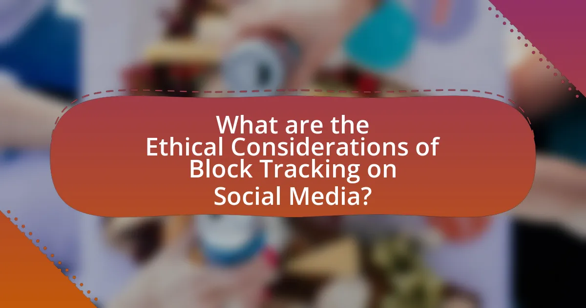 What are the Ethical Considerations of Block Tracking on Social Media?
