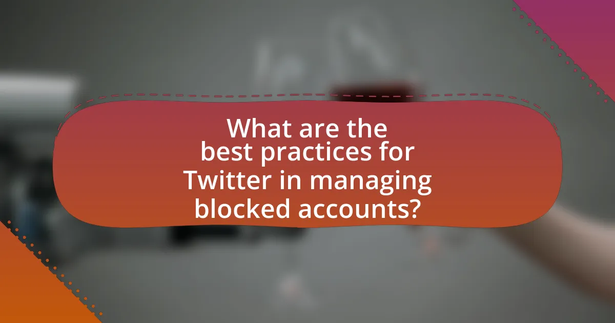 What are the best practices for Twitter in managing blocked accounts?