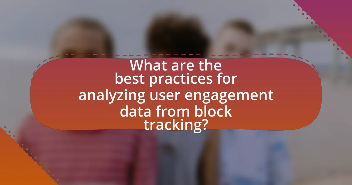 What are the best practices for analyzing user engagement data from block tracking?