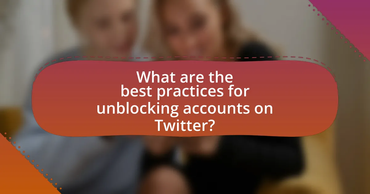 What are the best practices for unblocking accounts on Twitter?