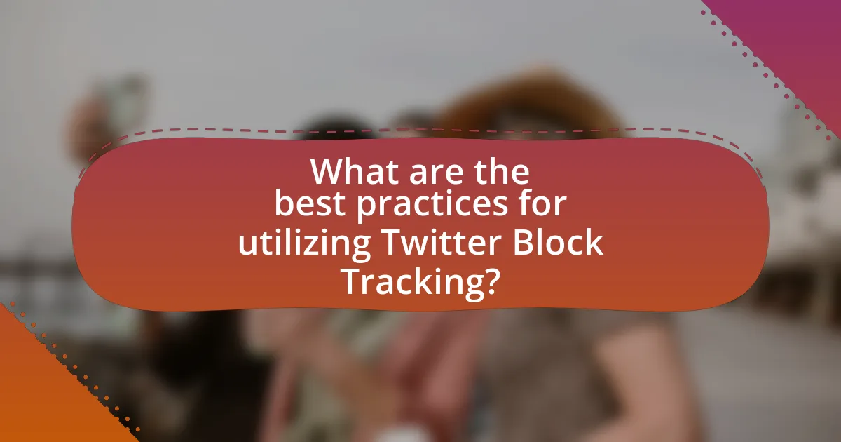What are the best practices for utilizing Twitter Block Tracking?