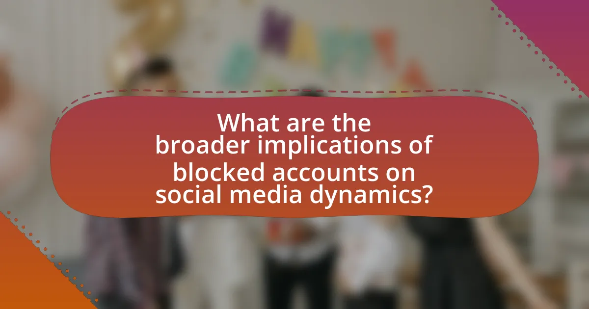 What are the broader implications of blocked accounts on social media dynamics?