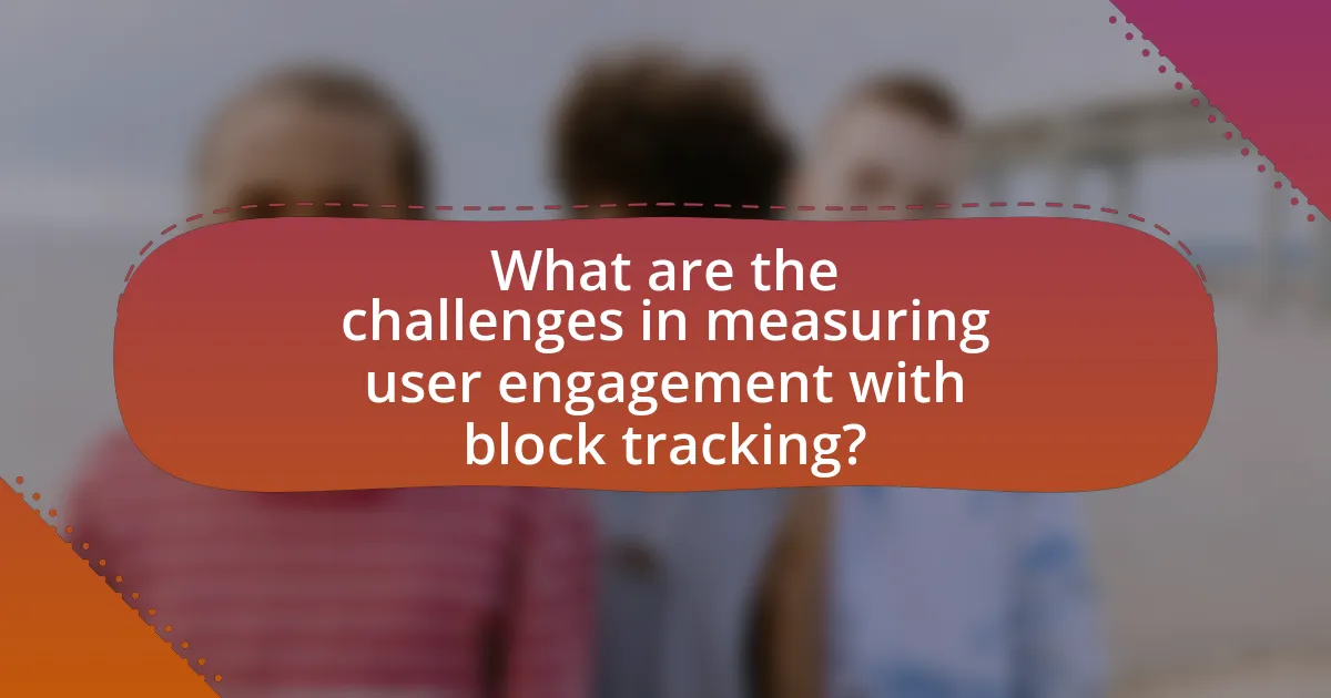 What are the challenges in measuring user engagement with block tracking?