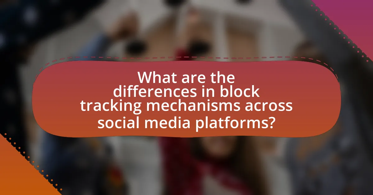 What are the differences in block tracking mechanisms across social media platforms?