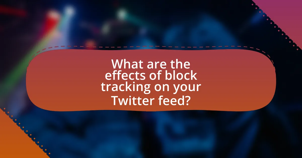 What are the effects of block tracking on your Twitter feed?