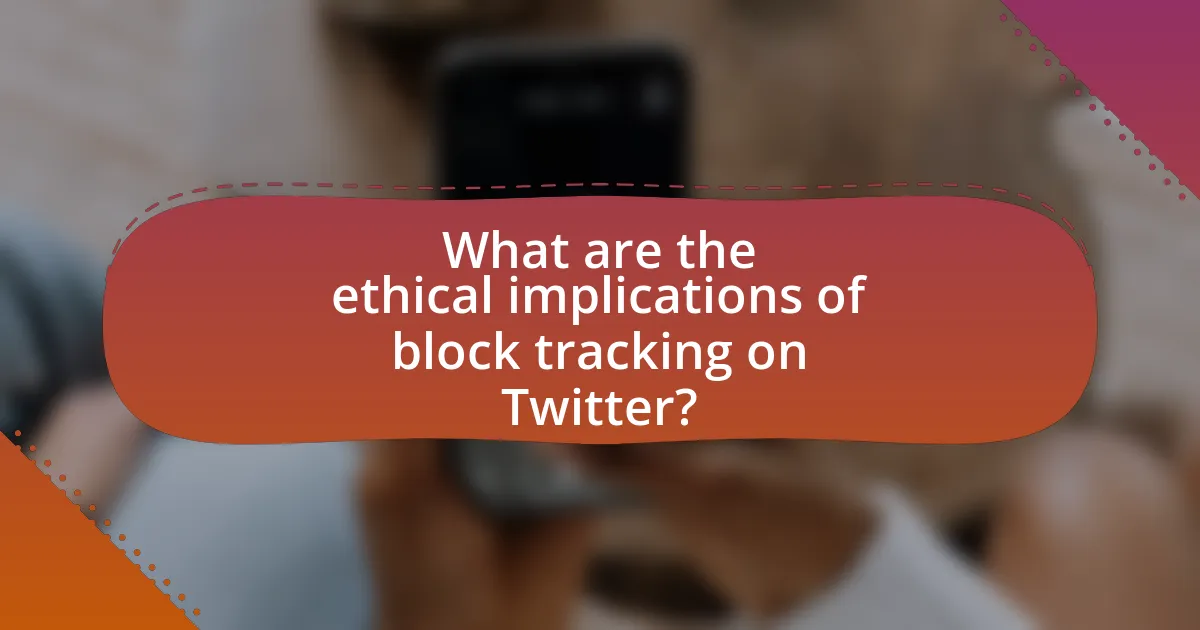 What are the ethical implications of block tracking on Twitter?