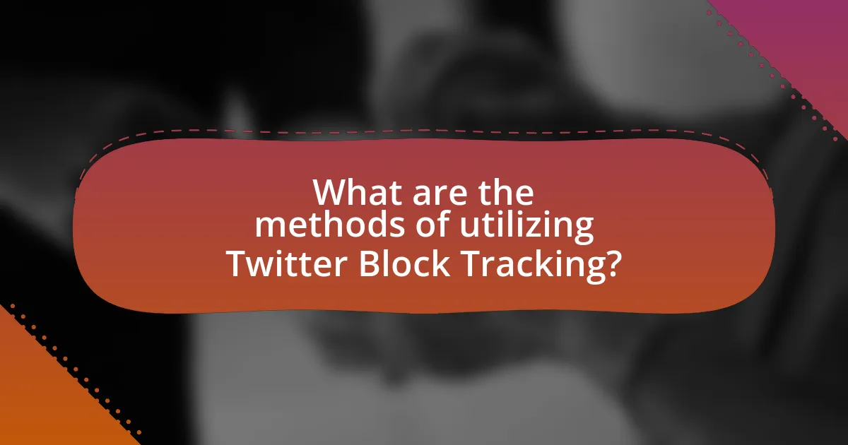 What are the methods of utilizing Twitter Block Tracking?