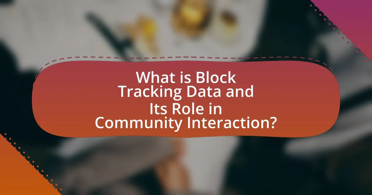 What is Block Tracking Data and Its Role in Community Interaction?