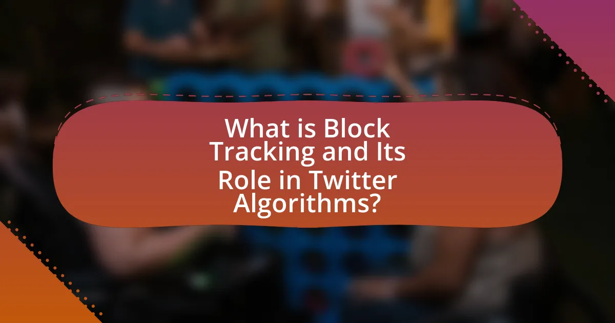 What is Block Tracking and Its Role in Twitter Algorithms?