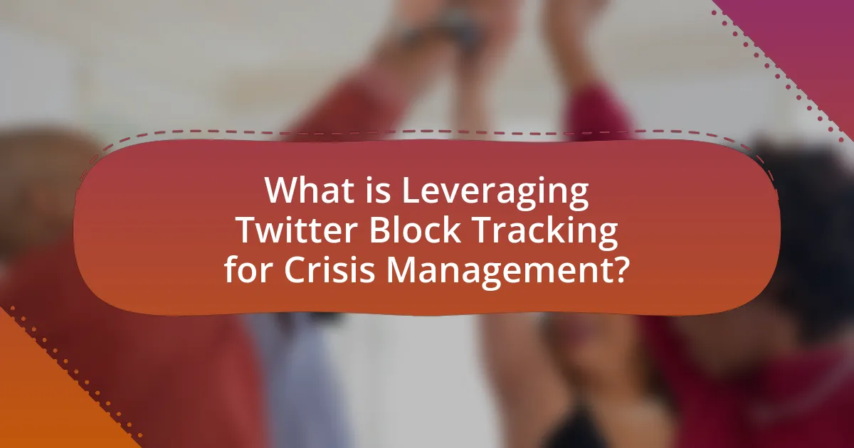 What is Leveraging Twitter Block Tracking for Crisis Management?